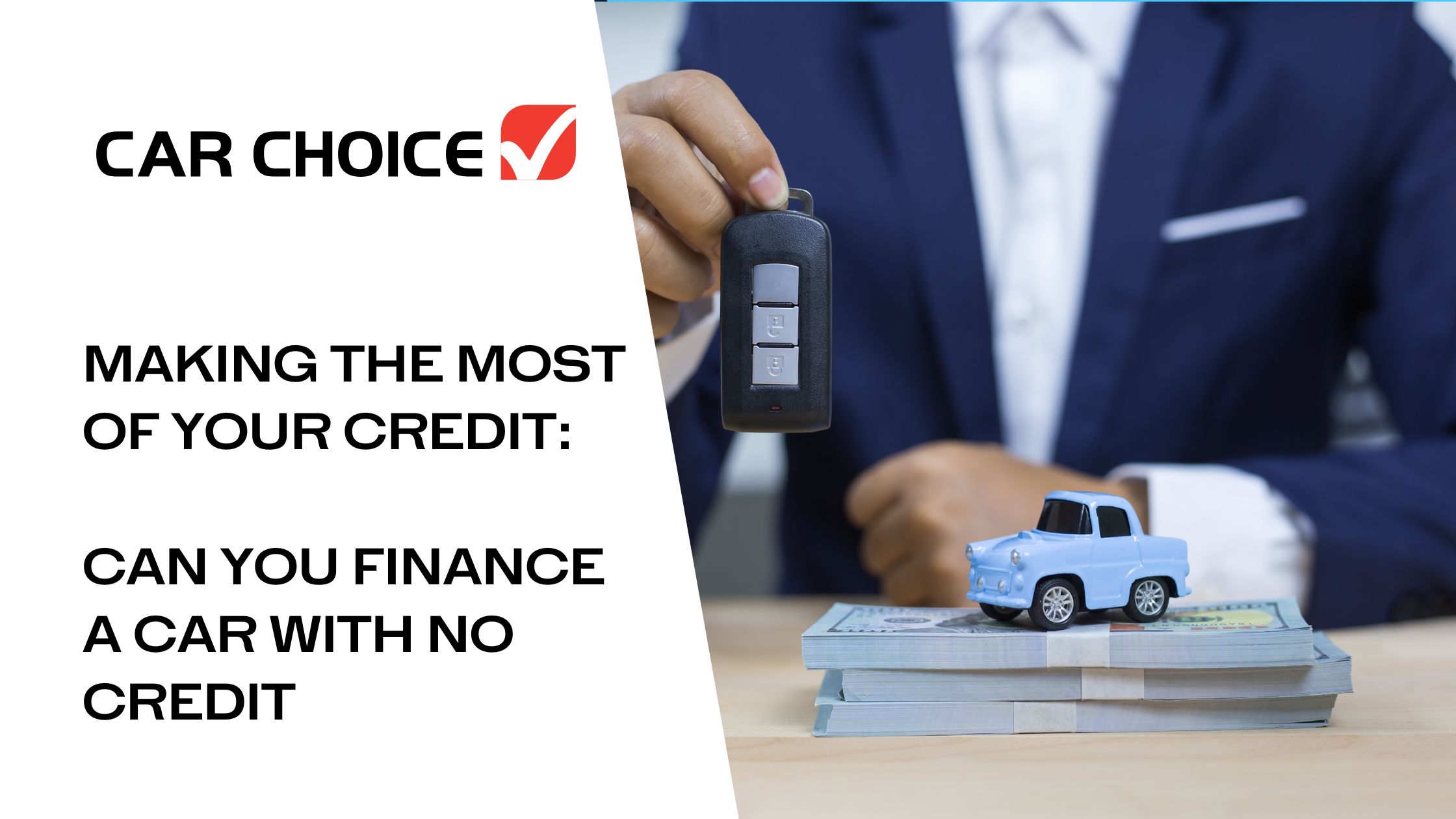 Making the Most of Your Credit: Can You Finance a Car with No Credit